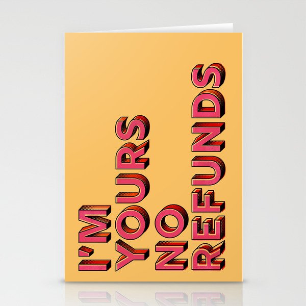 I Am Yours No Refunds - Typography Stationery Card