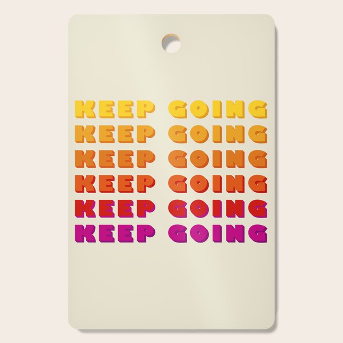 Keep Going - Positive Quote Cutting Board