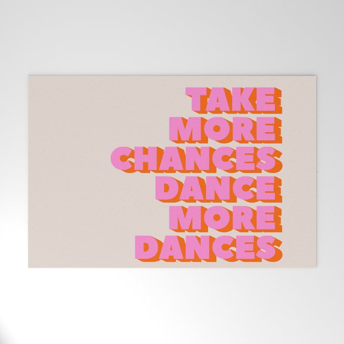 Take More Chances Dance More Dances Welcome Mat