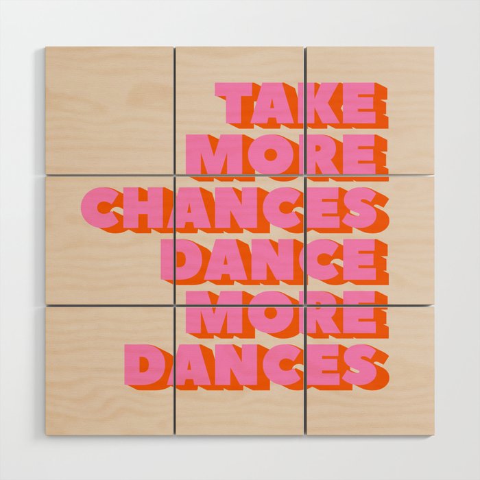 Take More Chances Dance More Dances Wood Wall Art