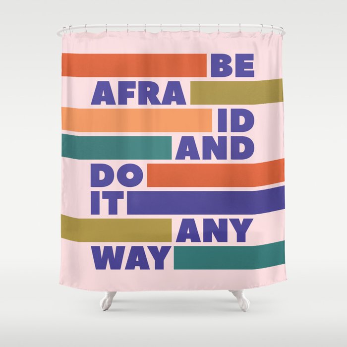 Be Afraid And Do It Anyway - Colorful Typography Shower Curtain