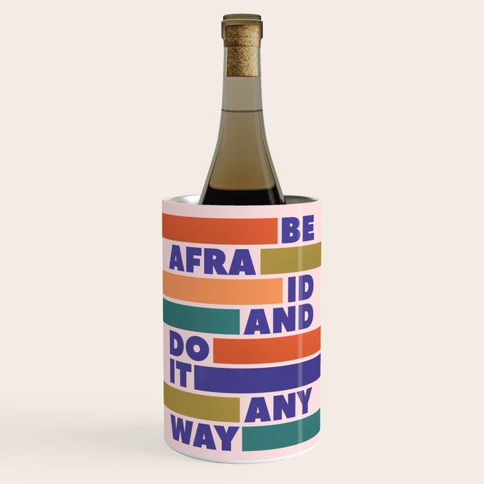 Be Afraid And Do It Anyway - Colorful Typography Wine Chiller