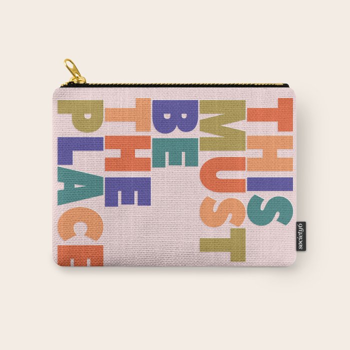 This Must Be The Place - Colorful Type Carry All Pouch