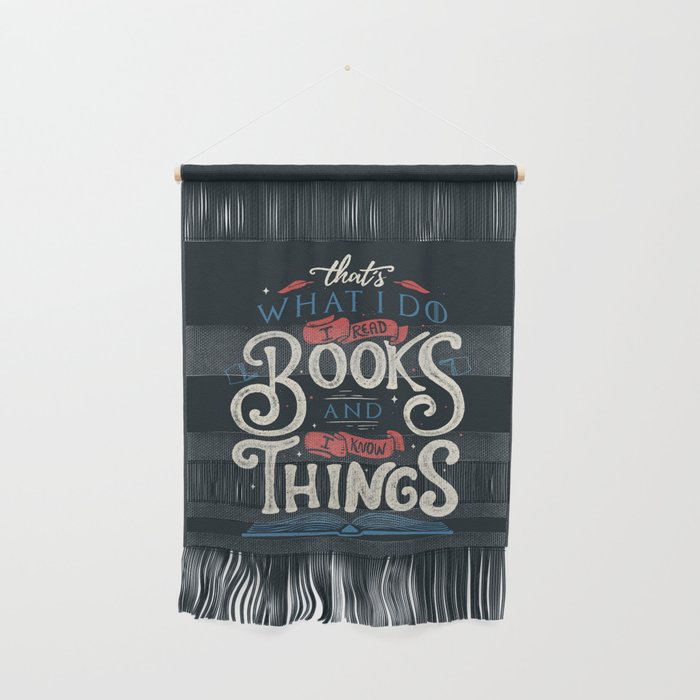 That'S What I Do I Read Books And I Know Things Wall Hanging