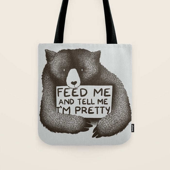 Feed Me And Tell Me I'M Pretty Bear Tote Bag
