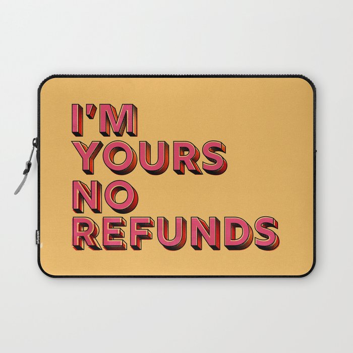 I Am Yours No Refunds - Typography Laptop Sleeve