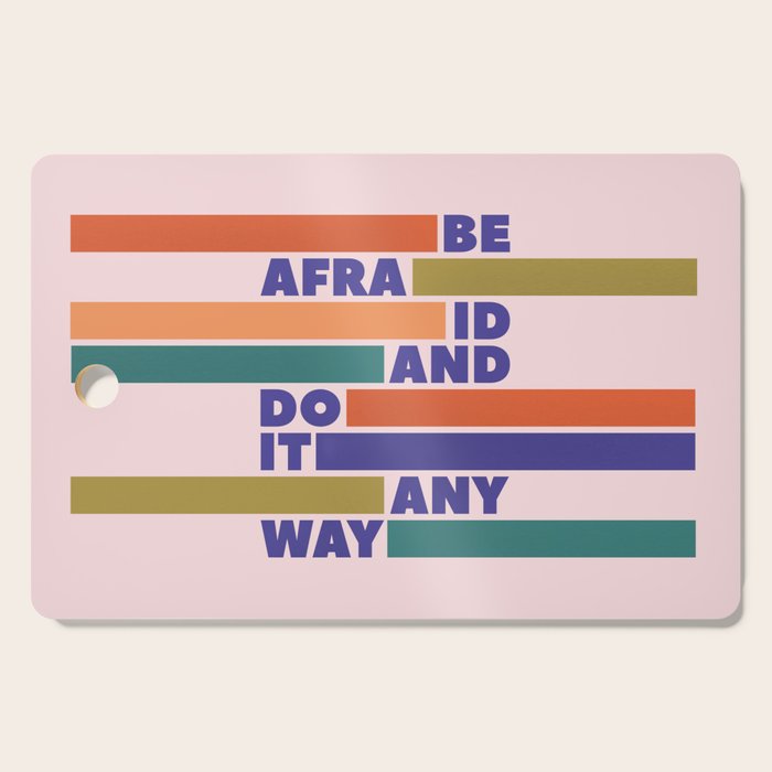 Be Afraid And Do It Anyway - Colorful Typography Cutting Board