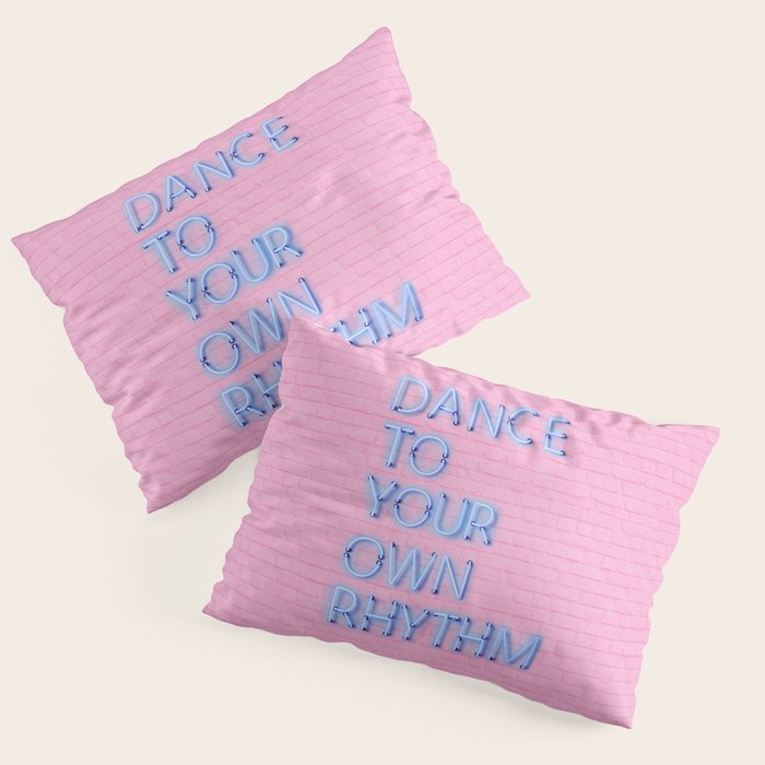 Dance To Your Own Rhythm - Blue Neon Pillow Sham