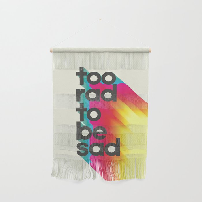 Too Rad To Be Sad - Neon Rainbow Wall Hanging