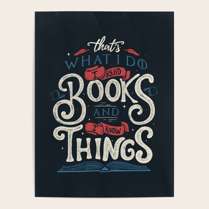 That'S What I Do I Read Books And I Know Things Poster