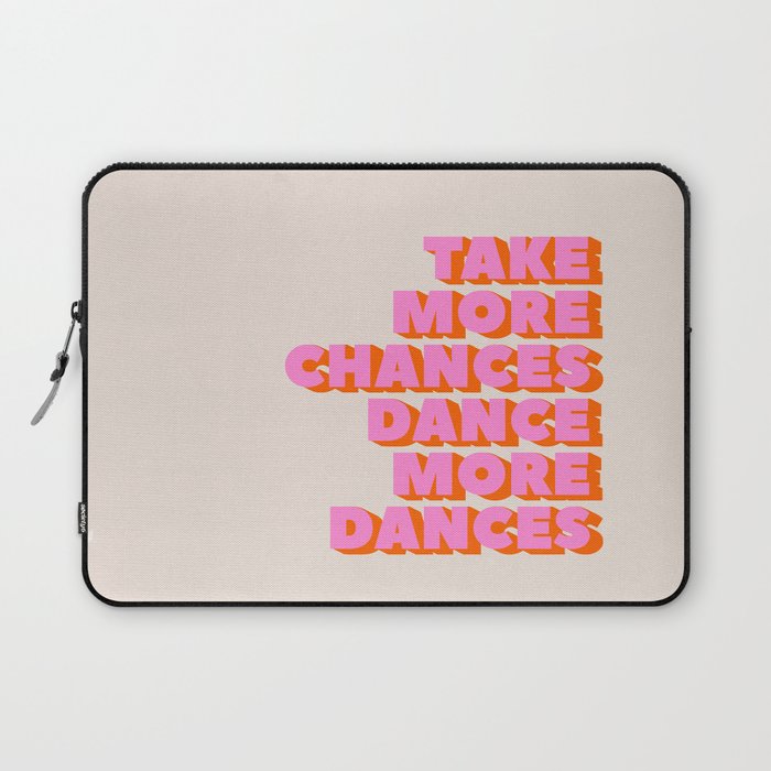 Take More Chances Dance More Dances Laptop Sleeve