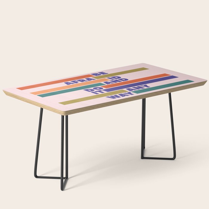 Be Afraid And Do It Anyway - Colorful Typography Coffee Table