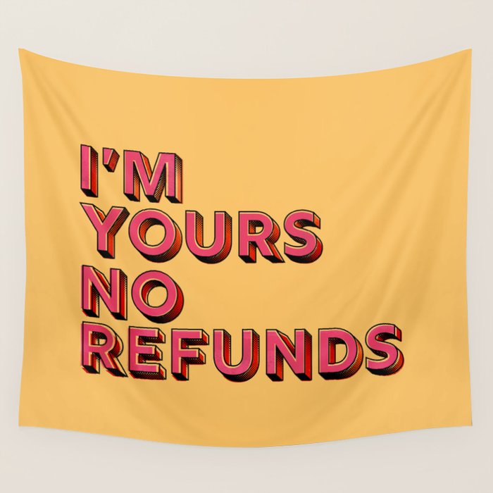 I Am Yours No Refunds - Typography Wall Tapestry