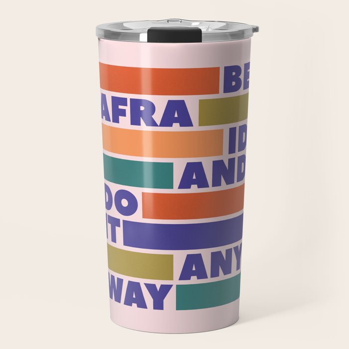 Be Afraid And Do It Anyway - Colorful Typography Travel Mug