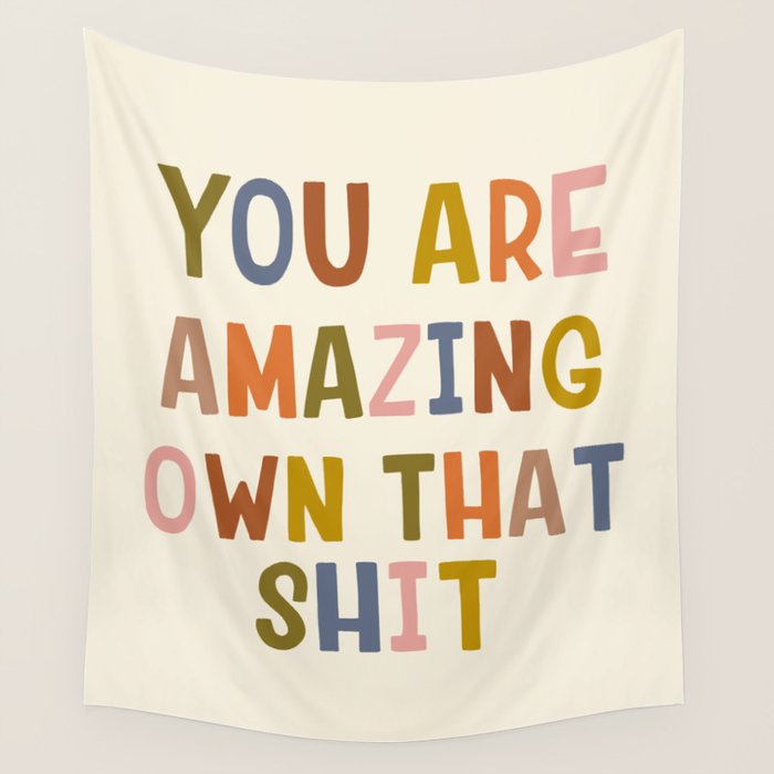 You Are Amazing Own That Shit Quote Wall Tapestry