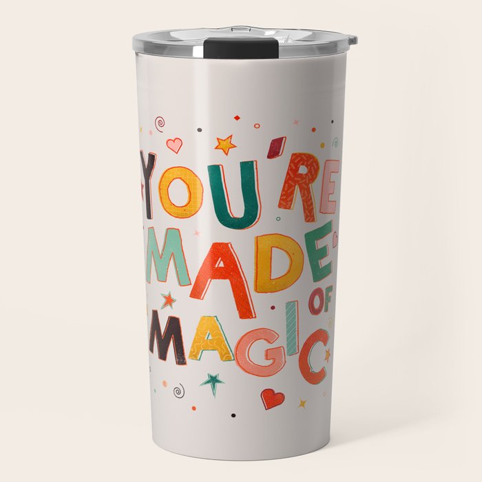 You Are Made Of Magic - Colorful Letters Travel Mug