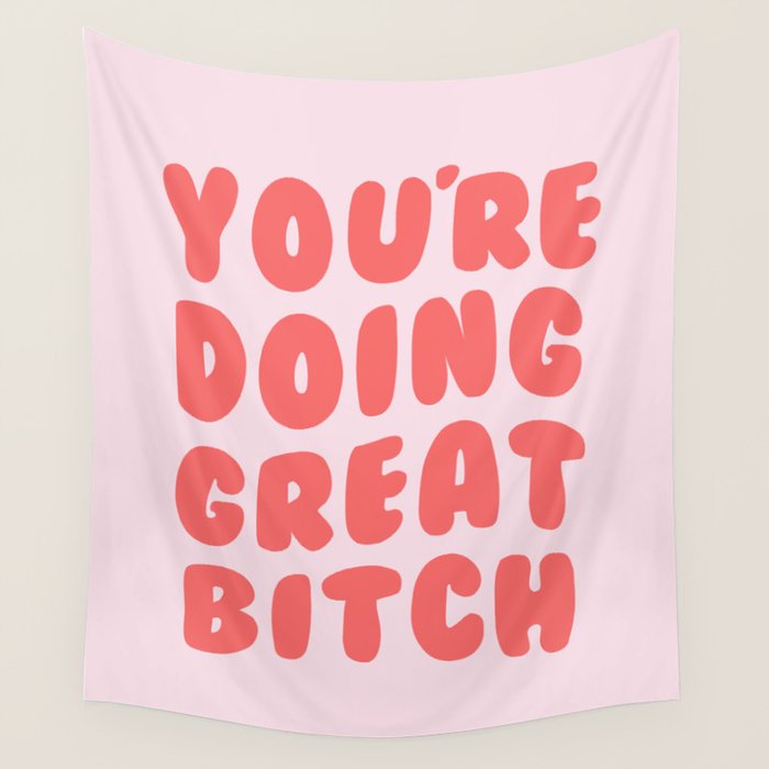 You'Re Doing Great Bitch Quote Wall Tapestry