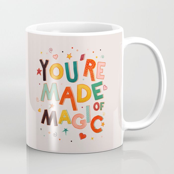 You Are Made Of Magic - Colorful Letters Coffee Mug