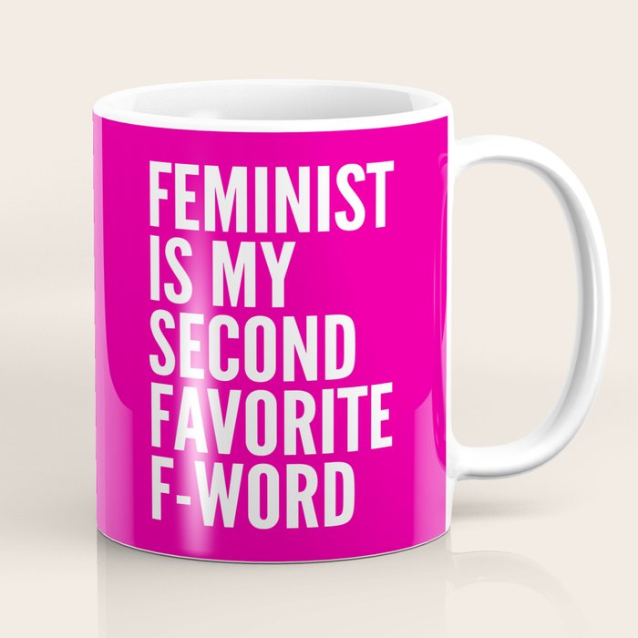 Feminist Is My Second Favorite F-Word (Pink) Coffee Mug