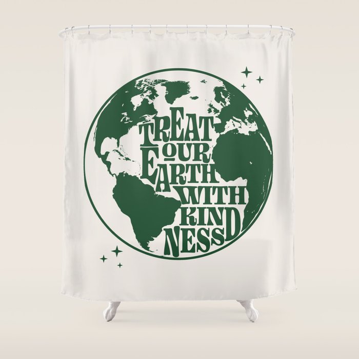 Treat Our Earth With Kindness Shower Curtain
