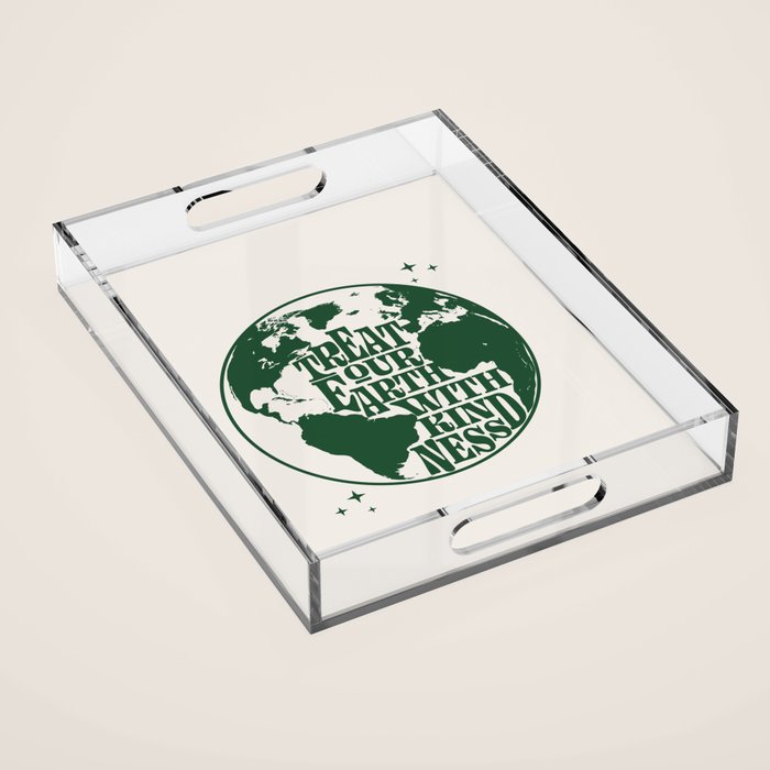 Treat Our Earth With Kindness Acrylic Tray