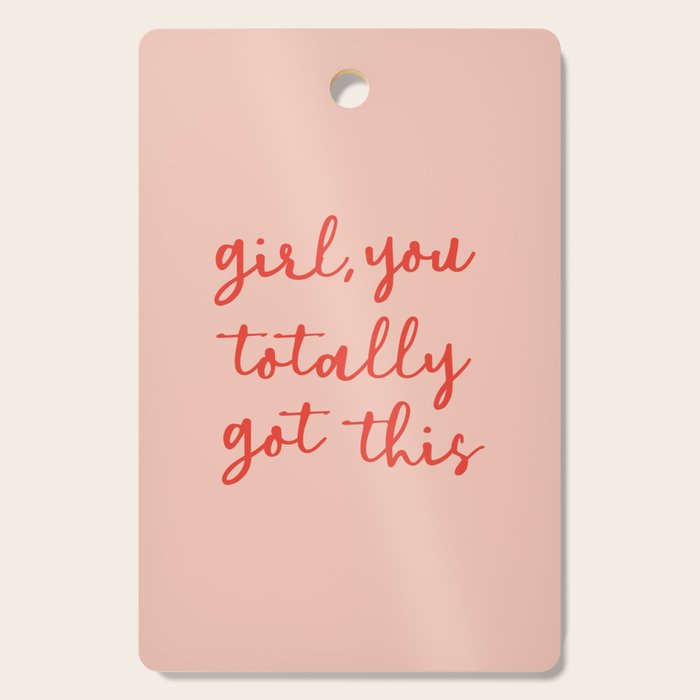 Girl, You Totally Got This Cutting Board