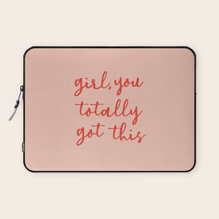 Girl, You Totally Got This Laptop Sleeve