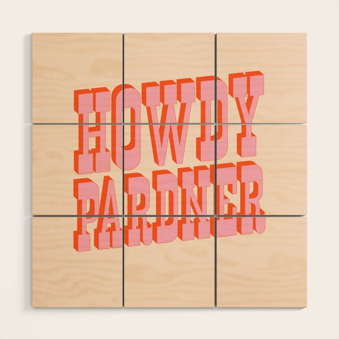 Old West: Howdy Pardner (Bright Pink And Orange Saloon Style Letters) Wood Wall Art