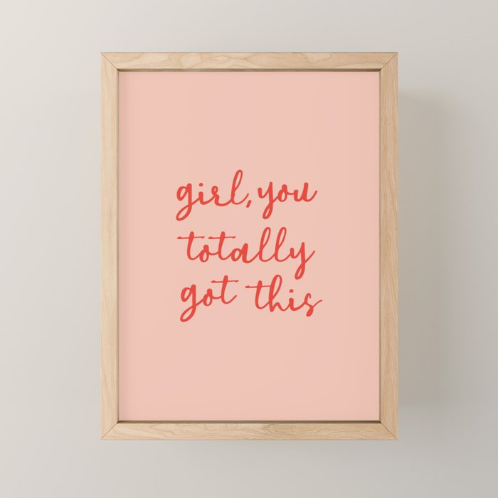 Girl, You Totally Got This Mini Art Print