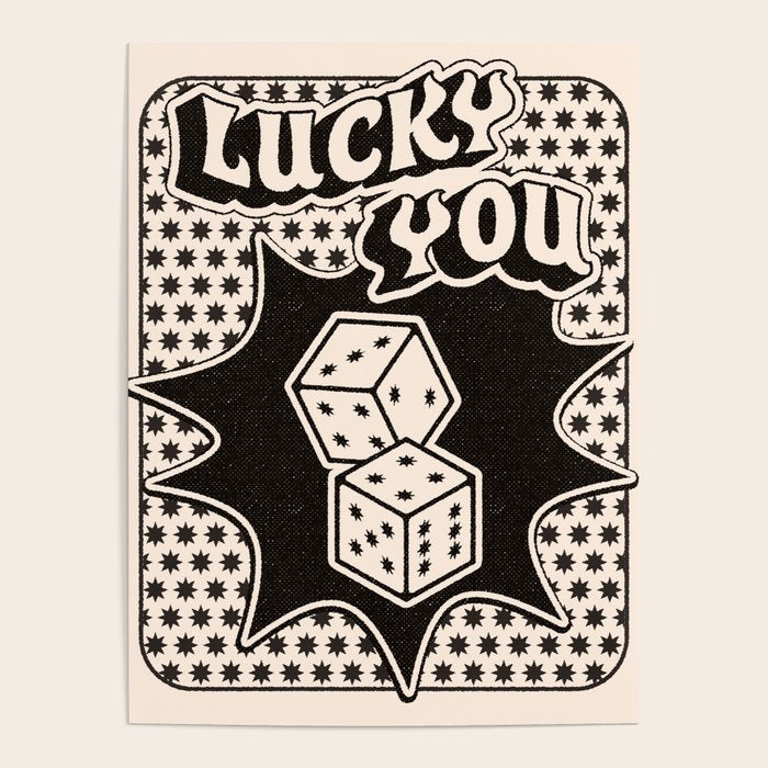 Lucky You Dice In Black And White Poster