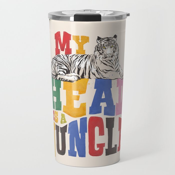 My Head Is A Jungle - Tiger Colorful Type Travel Mug