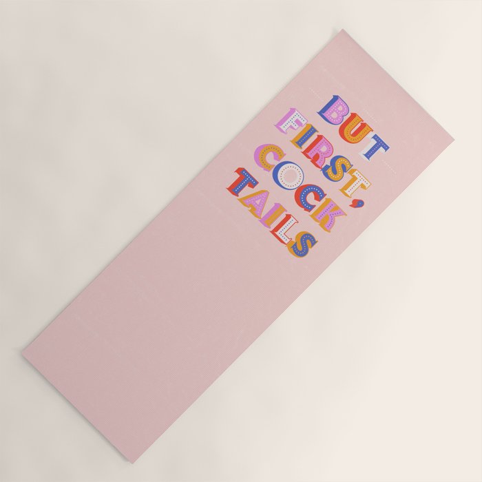 But First, Cocktails Typography Yoga Mat