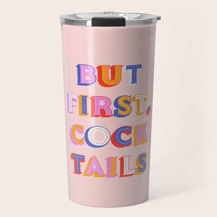 But First, Cocktails Typography Travel Mug