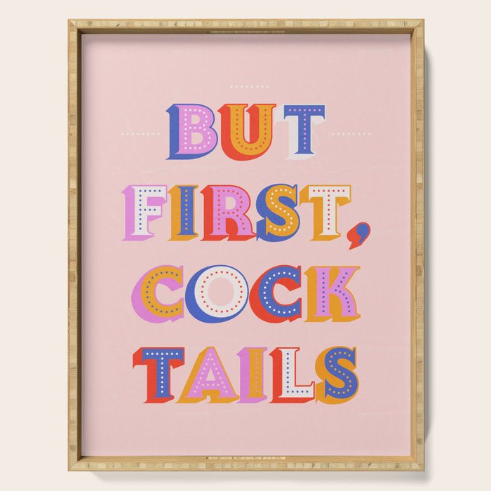 But First, Cocktails Typography Serving Tray