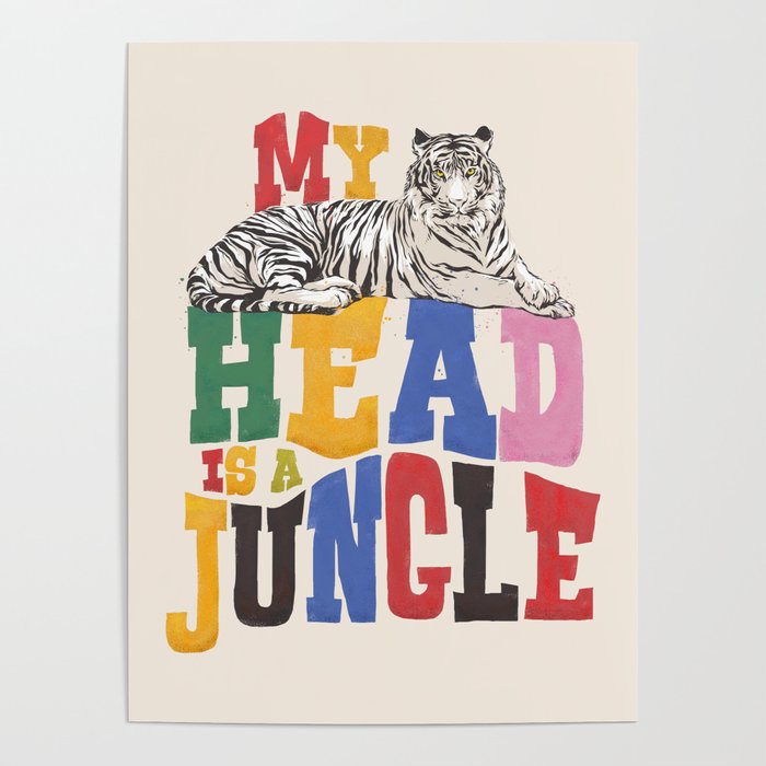 My Head Is A Jungle - Tiger Colorful Type Poster