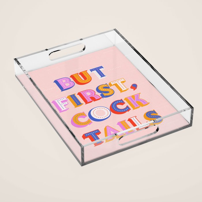 But First, Cocktails Typography Acrylic Tray