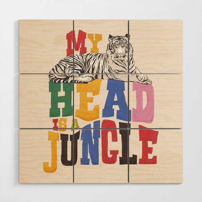 My Head Is A Jungle - Tiger Colorful Type Wood Wall Art