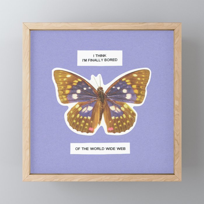 I Think I'M Finally Bored Of The World Wide Web Mini Art Print