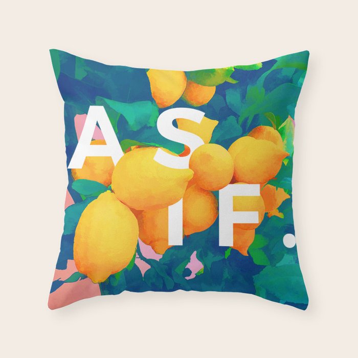 As If. | Typography Attitude Confidence Quote | Lemon Garden Botanical Vintage Quirky Lettering Throw Pillow