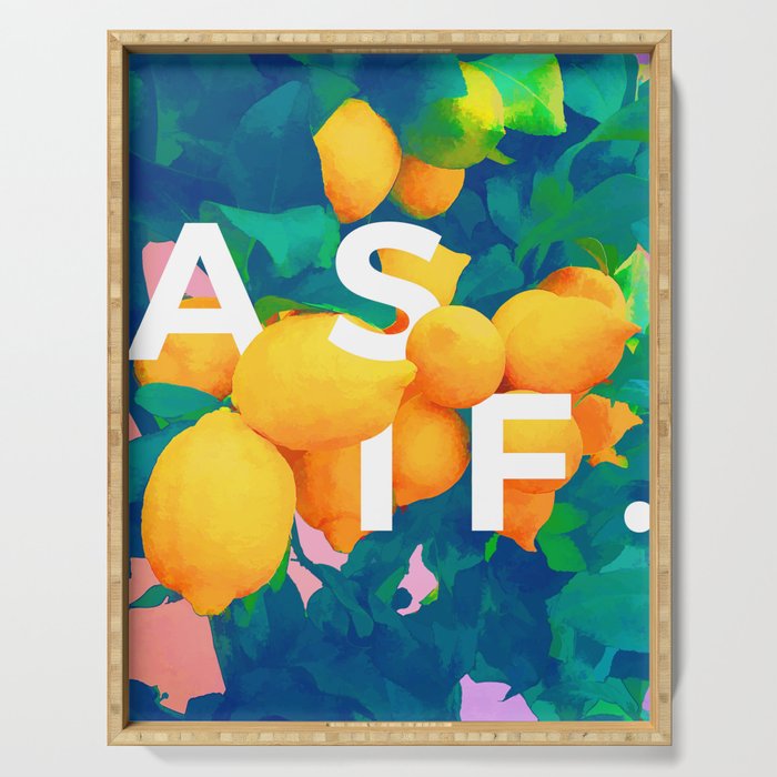 As If. | Typography Attitude Confidence Quote | Lemon Garden Botanical Vintage Quirky Lettering Serving Tray