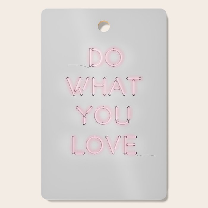 Do What You Love, Neon Sign Cutting Board