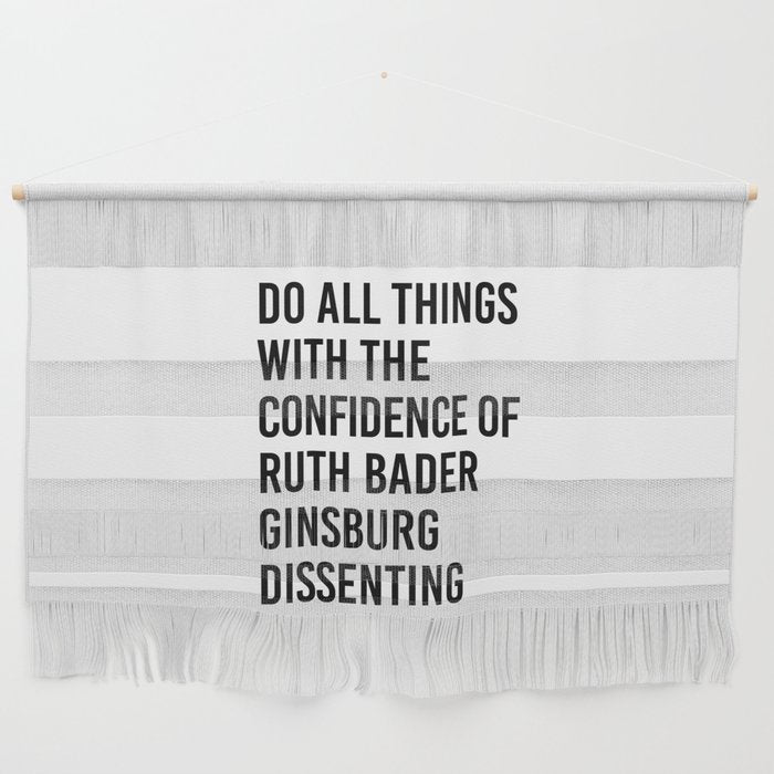 Do All Things With The Confidence Of Ruth Bader Ginsburg Dissenting Wall Hanging