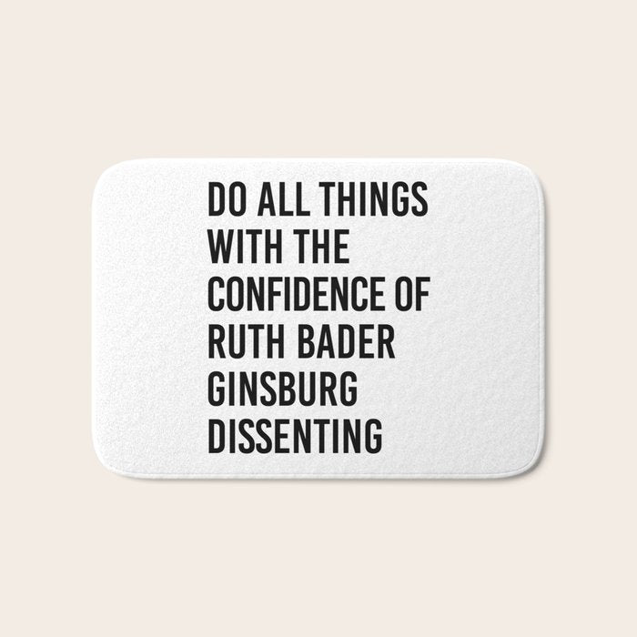 Do All Things With The Confidence Of Ruth Bader Ginsburg Dissenting Bath Mat