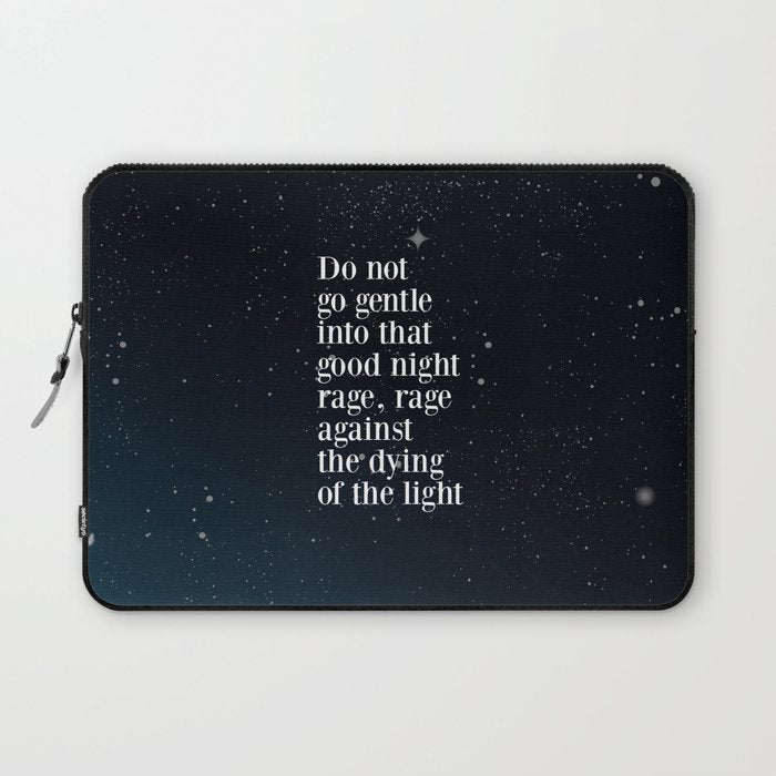 Do Not  Go Gentle  Into That  Good Night Rage, Rage Against The Dying Of The Light Laptop Sleeve