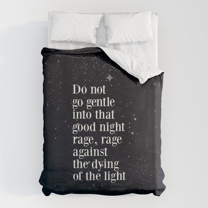 Do Not  Go Gentle  Into That  Good Night Rage, Rage Against The Dying Of The Light Duvet Cover