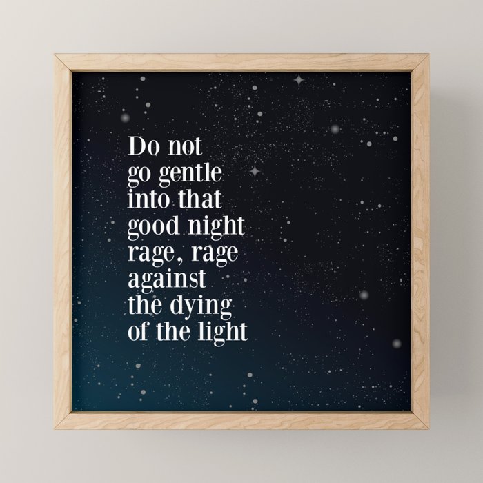Do Not  Go Gentle  Into That  Good Night Rage, Rage Against The Dying Of The Light Mini Art Print