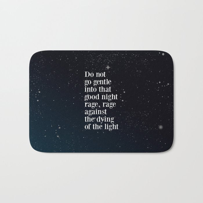 Do Not  Go Gentle  Into That  Good Night Rage, Rage Against The Dying Of The Light Bath Mat