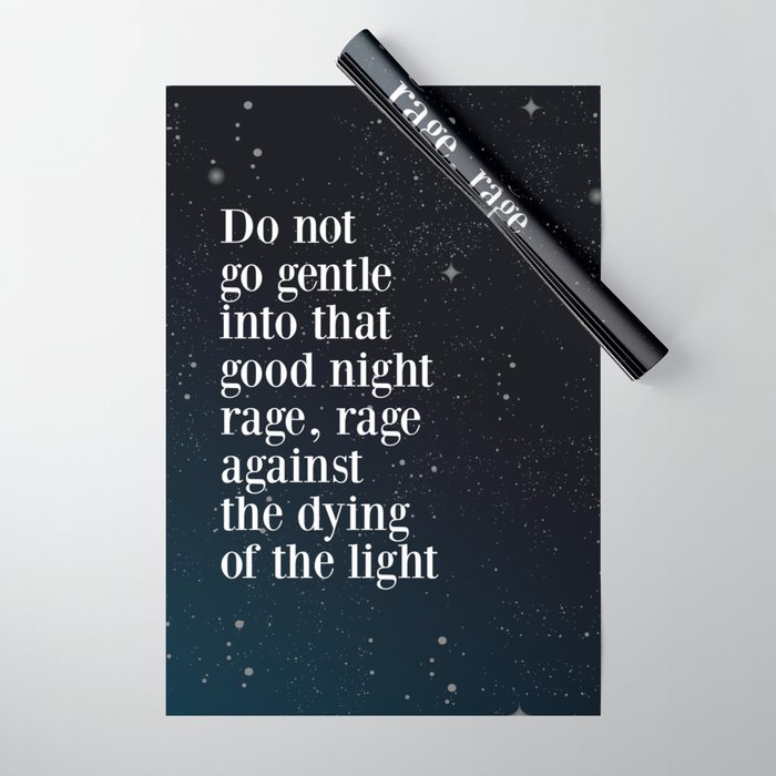 Do Not  Go Gentle  Into That  Good Night Rage, Rage Against The Dying Of The Light Wrapping Paper