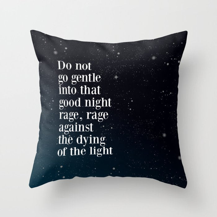 Do Not  Go Gentle  Into That  Good Night Rage, Rage Against The Dying Of The Light Throw Pillow