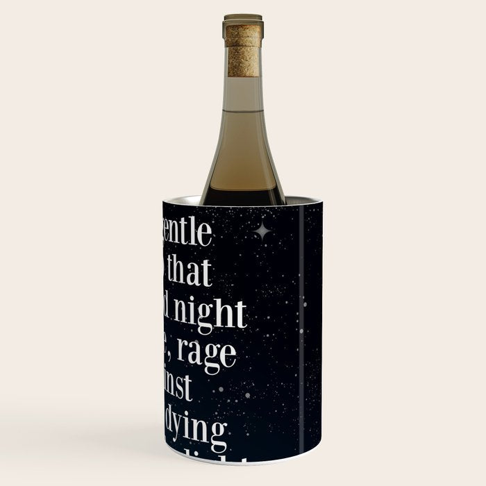 Do Not  Go Gentle  Into That  Good Night Rage, Rage Against The Dying Of The Light Wine Chiller